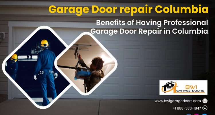 Benefits of Having Professional Garage Door Repair in Columbia