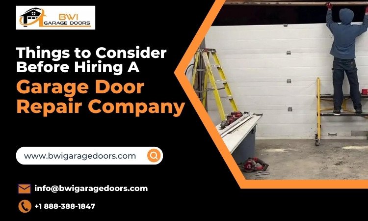 Things to Consider Before Hiring A Garage Door Repair Company