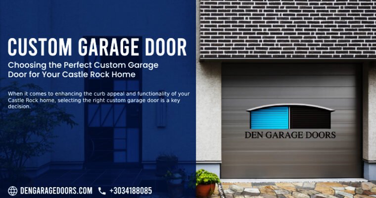 Choosing the Perfect Custom Garage Door for Your Castle Rock Home