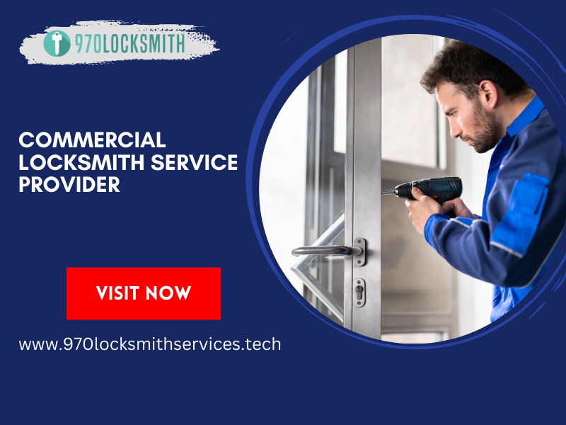 Securing Your Business with 970 Locksmith – Fort Collins: The Premier Commercial Locksmith Service