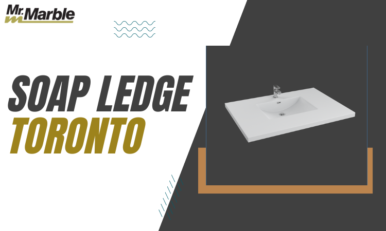 Upgrade Your Toronto Bathroom with Sophisticated Vanity Tops and Soap Ledges