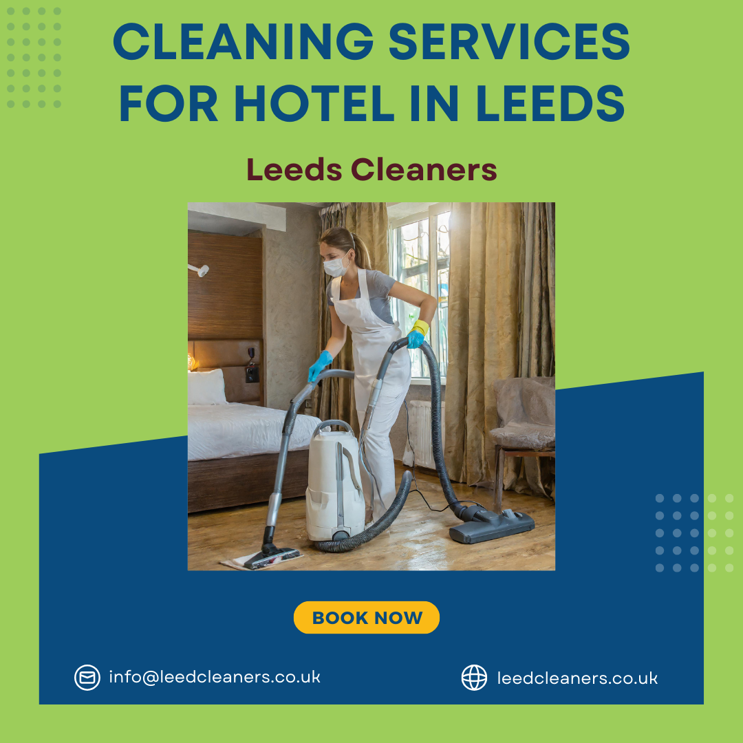 Why Cleanliness Matters: Analyzing Hotel Reviews in Leeds