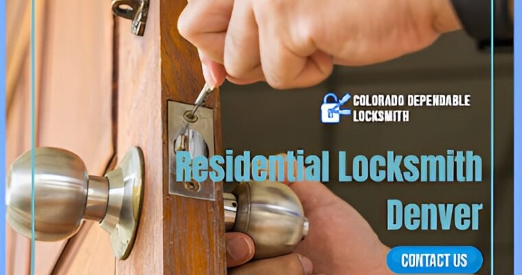 Why Your Home Needs a Reliable Residential Locksmith in Denver